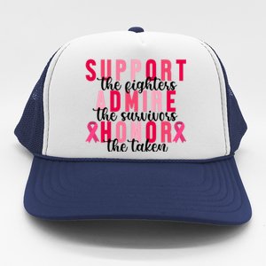 Support The Fighters Admire The Survivors Honor The Taken Breast Cancer Trucker Hat