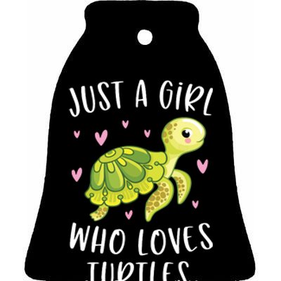 Sea Turtle For Girl Just A Girl Who Loves Turtles Ceramic Bell Ornament