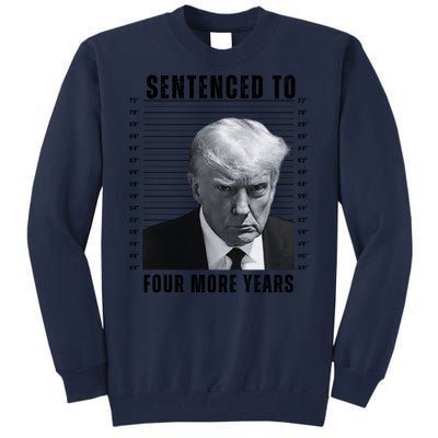 Sentenced To Four More Years Funny President Mugshot Tall Sweatshirt