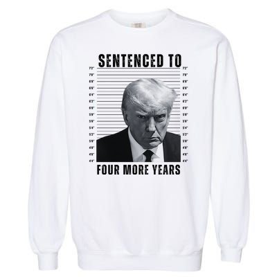 Sentenced To Four More Years Funny President Mugshot Garment-Dyed Sweatshirt