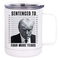 Sentenced To Four More Years Funny President Mugshot 12 oz Stainless Steel Tumbler Cup