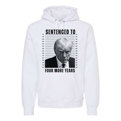 Sentenced To Four More Years Funny President Mugshot Premium Hoodie