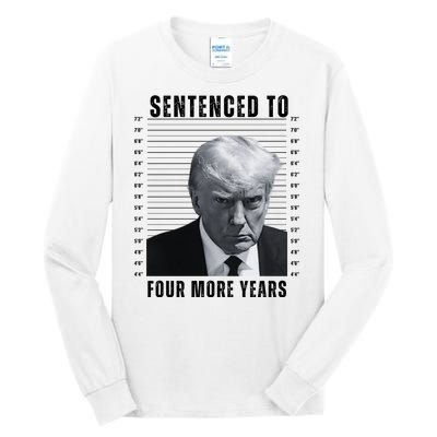 Sentenced To Four More Years Funny President Mugshot Tall Long Sleeve T-Shirt