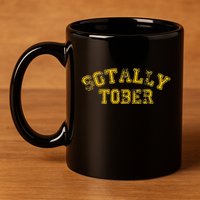 Sotally Tober Funny Alcohol 11oz C Handle Ceramic Mug