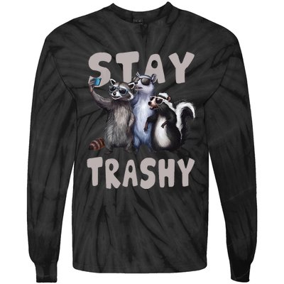 Stay Trashy Funny Raccoon Opossum Skunk Funny Tie-Dye Long Sleeve Shirt