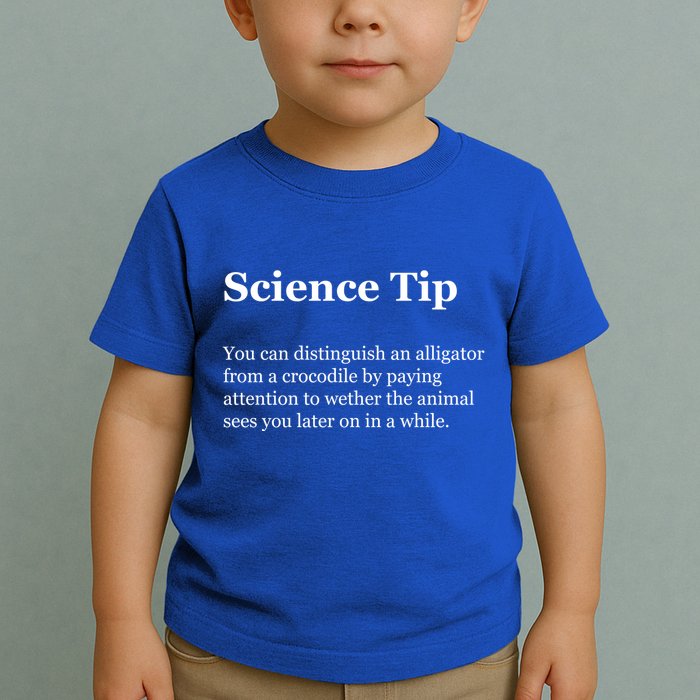 Science Tip Funny Meaning Quote Toddler T-Shirt