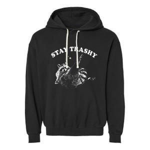 Stay Trashy Funny Raccoon Trash Panda Raccoon Meme Garment-Dyed Fleece Hoodie