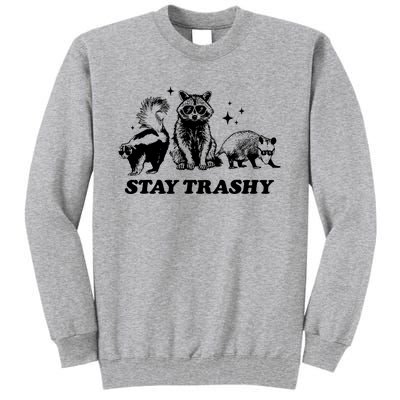 Stay Trashy Funny Raccoon Opossum Skunk Trash Panda Meme Tall Sweatshirt