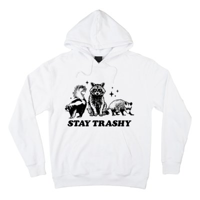 Stay Trashy Funny Raccoon Opossum Skunk Trash Panda Meme Hoodie