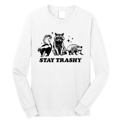 Stay Trashy Funny Raccoon Opossum Skunk Trash Panda Meme Long Sleeve Shirt