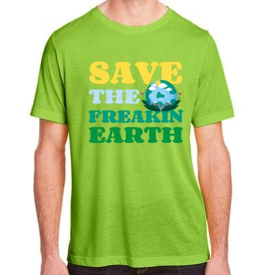 Save The Freakin Earth Planet Nature Lover Funny Earth Day Gift Adult ChromaSoft Performance T-Shirt