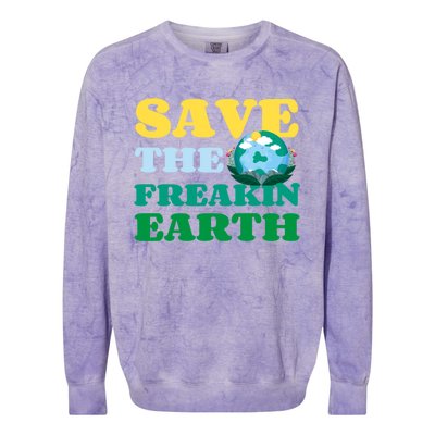 Save The Freakin Earth Planet Nature Lover Funny Earth Day Gift Colorblast Crewneck Sweatshirt