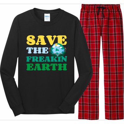 Save The Freakin Earth Planet Nature Lover Funny Earth Day Gift Long Sleeve Pajama Set