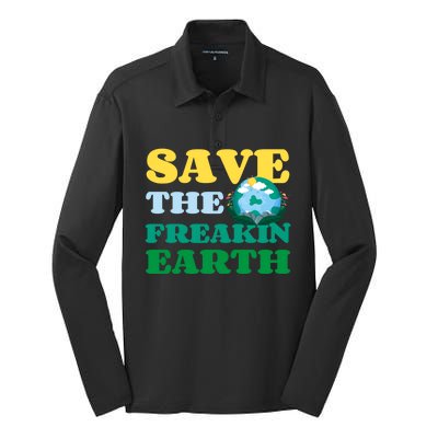 Save The Freakin Earth Planet Nature Lover Funny Earth Day Gift Silk Touch Performance Long Sleeve Polo