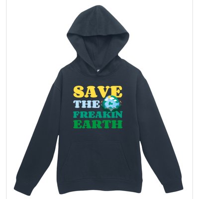 Save The Freakin Earth Planet Nature Lover Funny Earth Day Gift Urban Pullover Hoodie