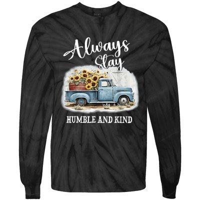 Sunflower Truck Farm Always Stay Humble And Kind Tie-Dye Long Sleeve Shirt