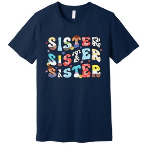 Sister Toy Funny Story Boy Mom Sister Sis Happy MotherS Day Premium T-Shirt