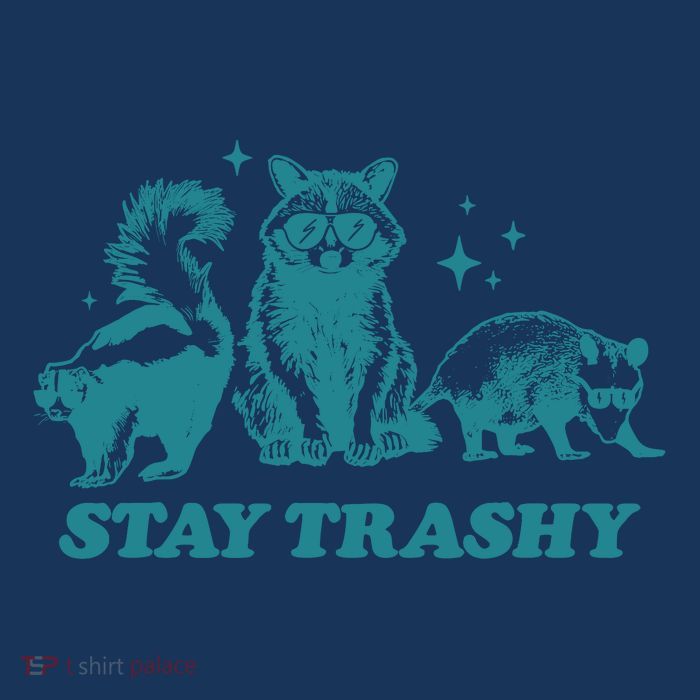 Stay Trashy Funny Raccoon Opossum Skunk Trash Panda Meme Poster