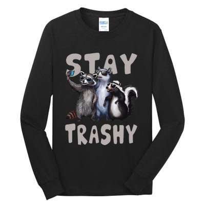 Stay Trashy Funny Raccoon Opossum Skunk Tall Long Sleeve T-Shirt