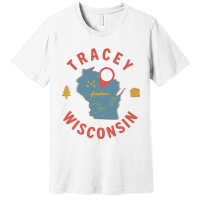 Smartless Tracey From Wisconsin Premium T-Shirt