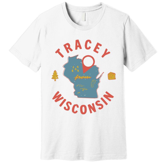 Smartless Tracey From Wisconsin Premium T-Shirt