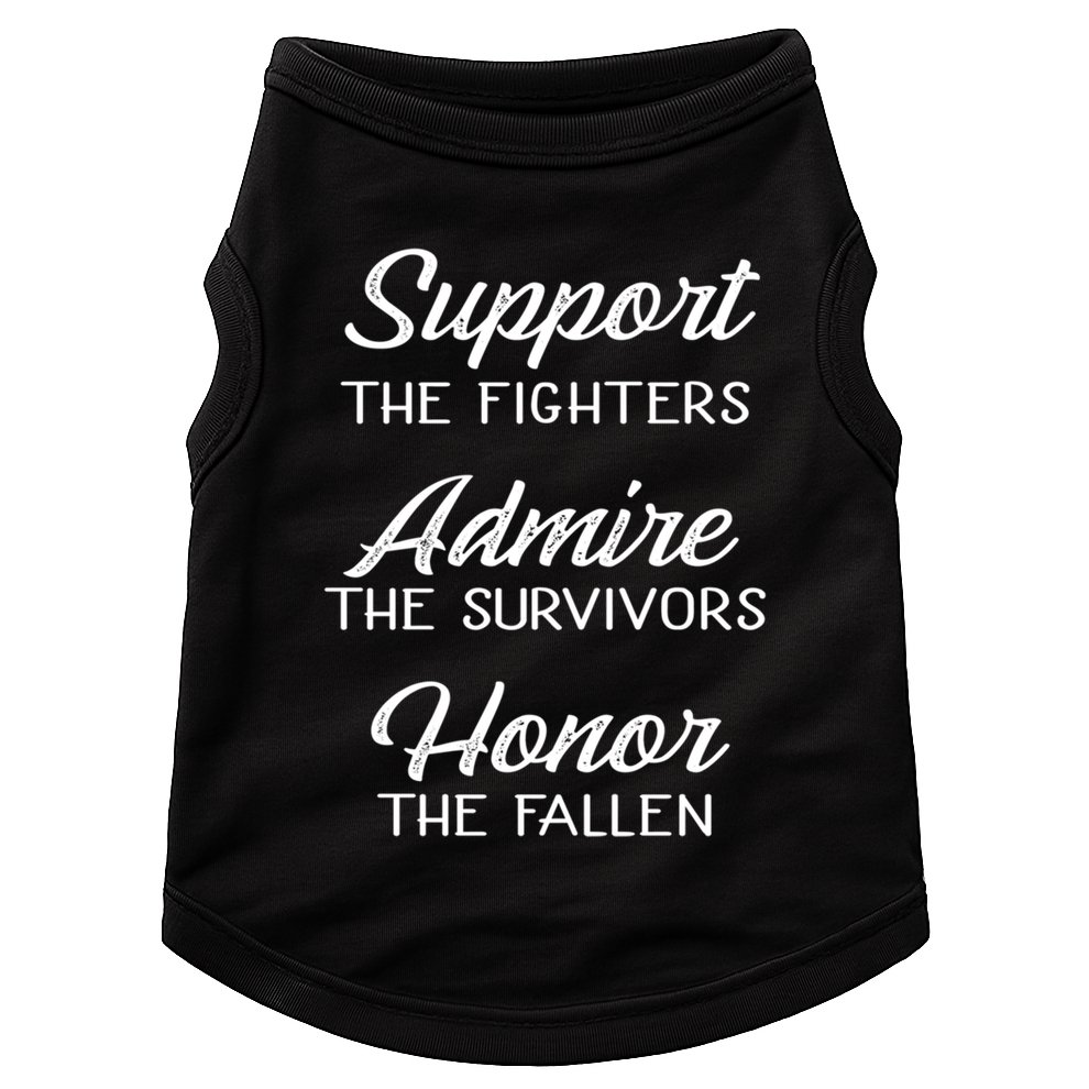 Support The Fighters Admire The Survivors Honor The Fallen Great Gift Doggie Tank