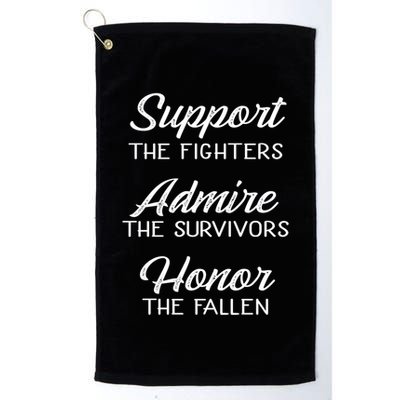 Support The Fighters Admire The Survivors Honor The Fallen Great Gift Golf Towel