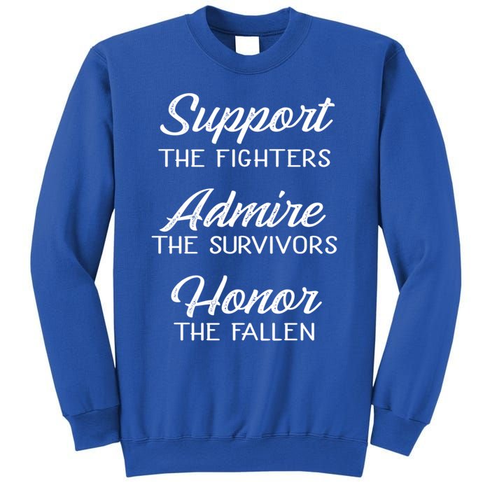 Support The Fighters Admire The Survivors Honor The Fallen Great Gift Sweatshirt