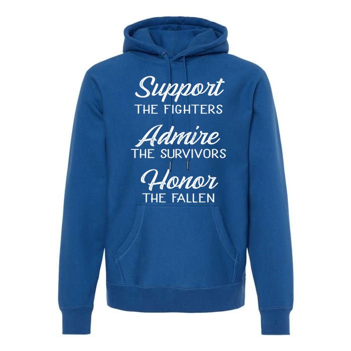 Support The Fighters Admire The Survivors Honor The Fallen Great Gift Premium Hoodie