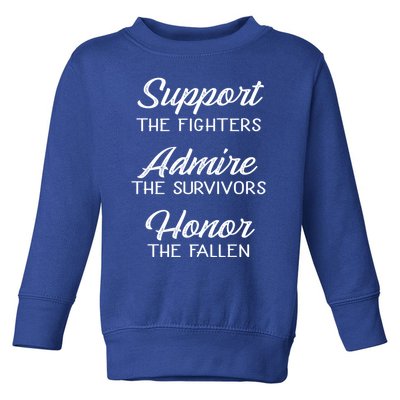 Support The Fighters Admire The Survivors Honor The Fallen Great Gift Toddler Sweatshirt