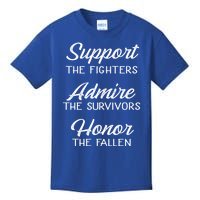 Support The Fighters Admire The Survivors Honor The Fallen Great Gift Kids T-Shirt