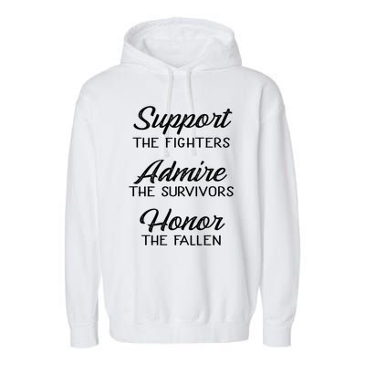 Support The Fighters Admire The Survivors Honor The Fallen Great Gift Garment-Dyed Fleece Hoodie