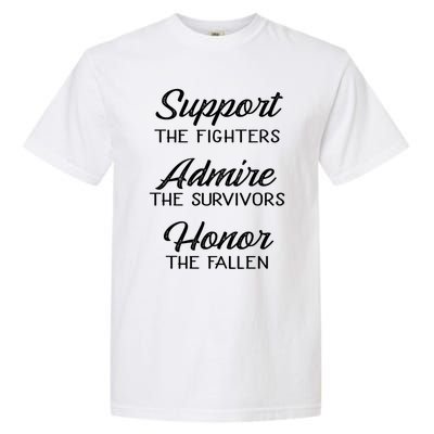 Support The Fighters Admire The Survivors Honor The Fallen Great Gift Garment-Dyed Heavyweight T-Shirt