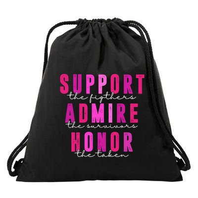 Support The Fighter Admire The Survivor Honor The Taken Cancer Awareness Drawstring Bag