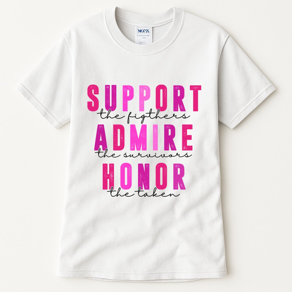 Support The Fighter Admire The Survivor Honor The Taken Cancer Awareness Tall T-Shirt