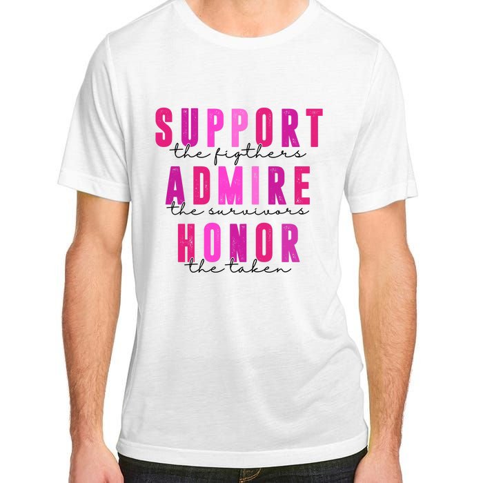 Support The Fighter Admire The Survivor Honor The Taken Cancer Awareness Adult ChromaSoft Performance T-Shirt