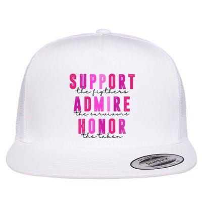 Support The Fighter Admire The Survivor Honor The Taken Cancer Awareness Flatbill Hat
