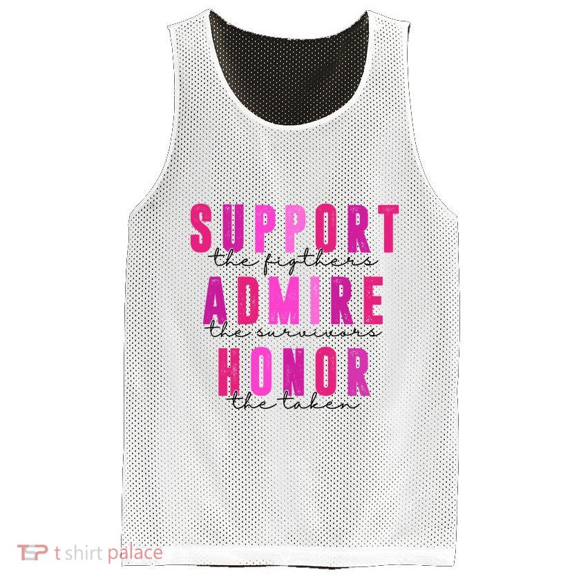 Support The Fighter Admire The Survivor Honor The Taken Cancer Awareness Mesh Reversible Basketball Jersey Tank