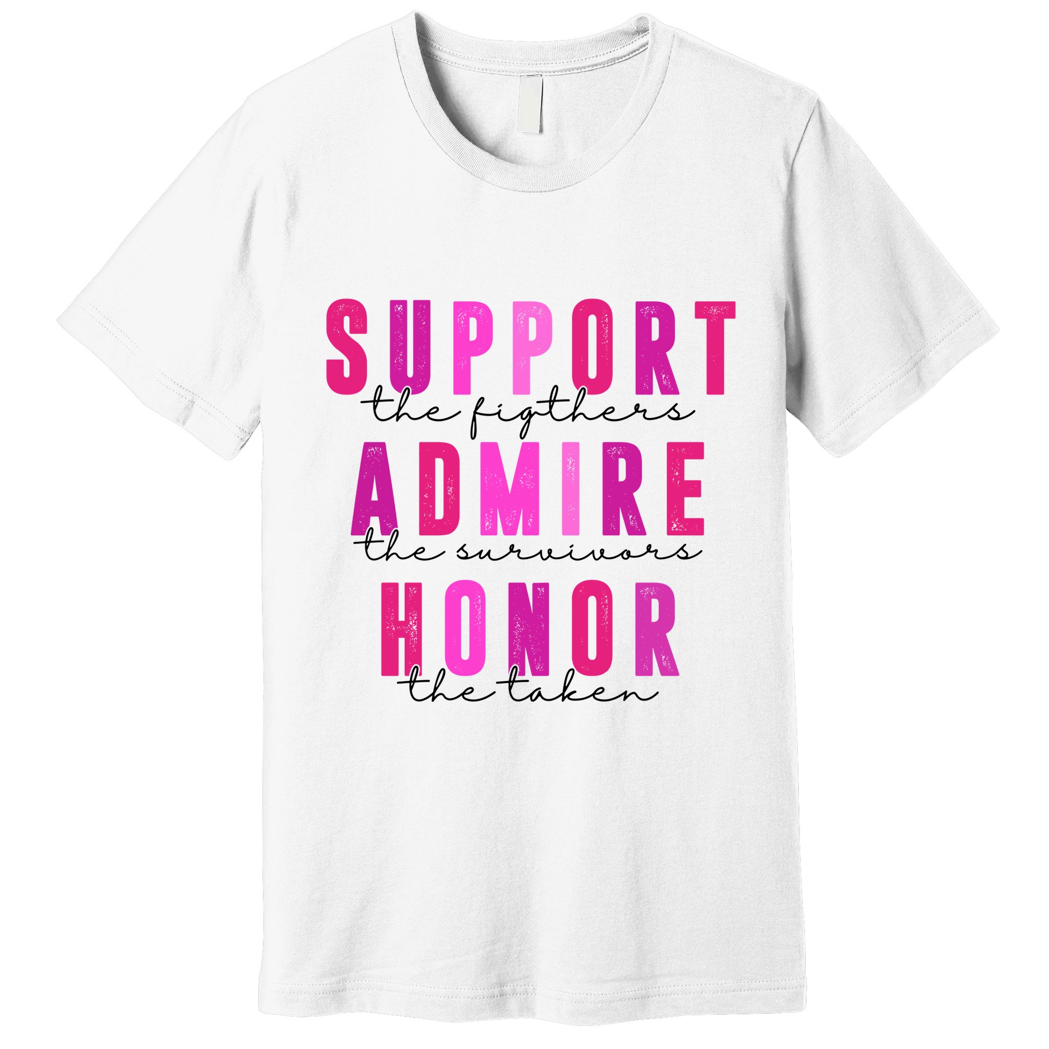 Support The Fighter Admire The Survivor Honor The Taken Cancer Awareness Premium T-Shirt