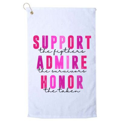 Support The Fighter Admire The Survivor Honor The Taken Cancer Awareness Golf Towel
