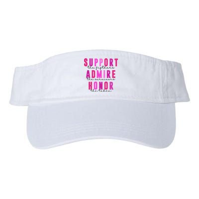 Support The Fighter Admire The Survivor Honor The Taken Cancer Awareness Valucap Bio-Washed Visor