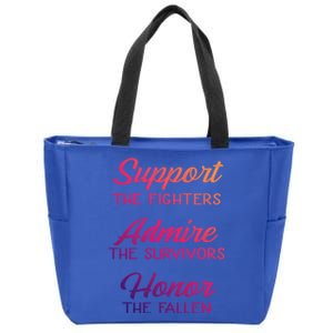 Support The Fighters Admire The Survivors Honor The Fallen Cute Gift Zip Tote Bag