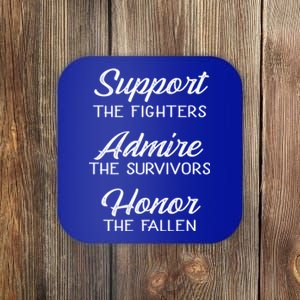 Support The Fighters Admire The Survivors Honor The Fallen Great Gift Coaster