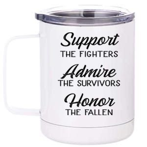 Support The Fighters Admire The Survivors Honor The Fallen Great Gift 12 oz Stainless Steel Tumbler Cup