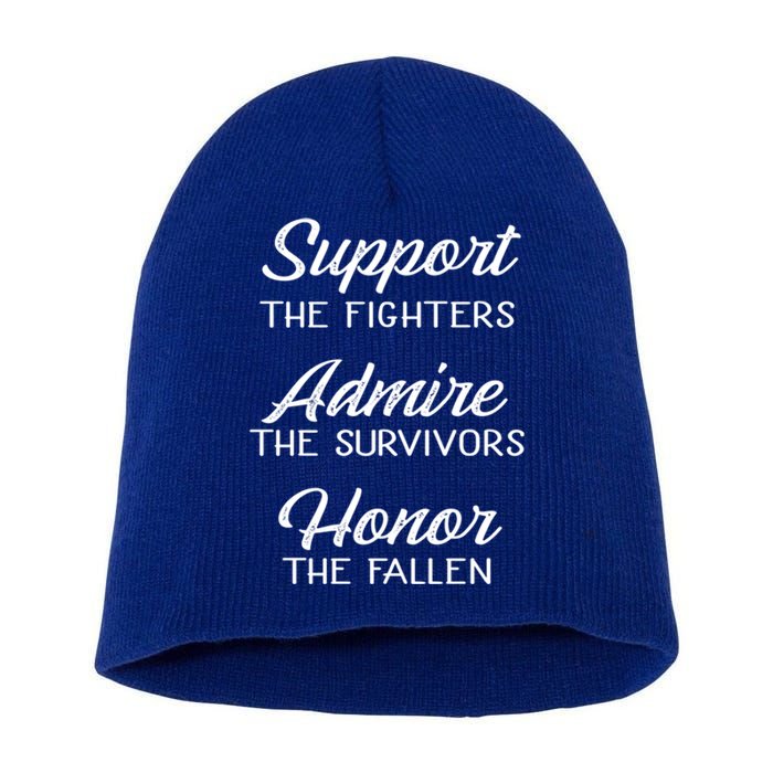 Support The Fighters Admire The Survivors Honor The Fallen Cool Gift Short Acrylic Beanie