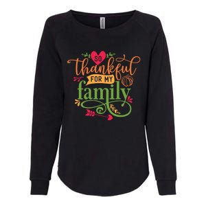 So Thankful For My Family Turkey Day Thanksgiving Gift Womens California Wash Sweatshirt