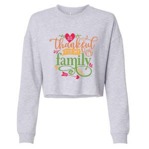 So Thankful For My Family Turkey Day Thanksgiving Gift Cropped Pullover Crew