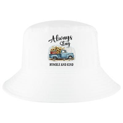 Sunflower Truck Farm Always Stay Humble And Kind Cool Comfort Performance Bucket Hat