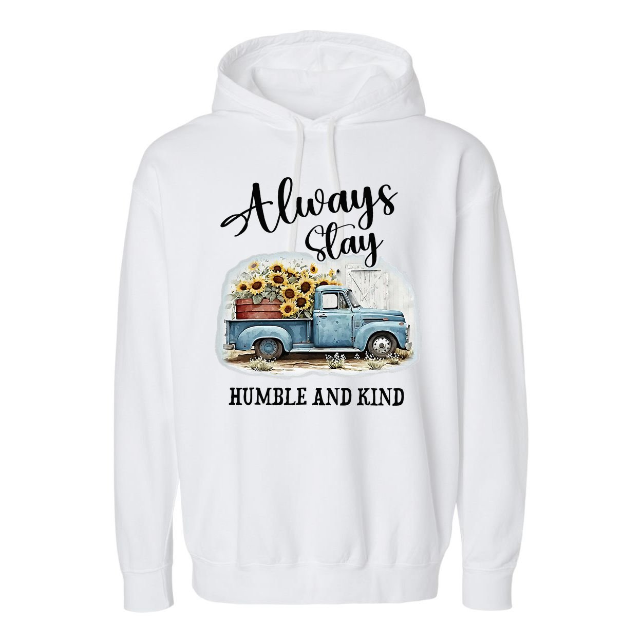 Sunflower Truck Farm Always Stay Humble And Kind Garment-Dyed Fleece Hoodie
