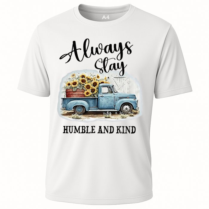 Sunflower Truck Farm Always Stay Humble And Kind Cooling Performance Crew T-Shirt